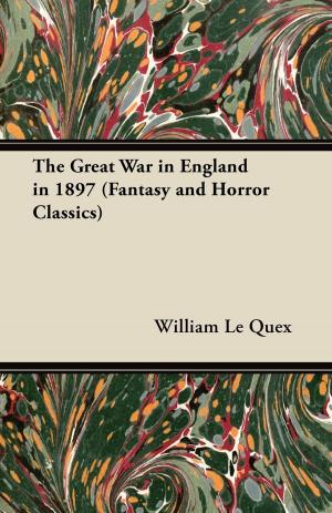 Cover of the book The Great War in England in 1897 (Fantasy and Horror Classics) by Florence M. Ross