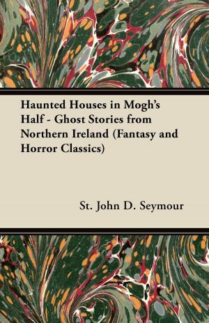 bigCover of the book Haunted Houses in Mogh's Half - Ghost Stories from Northern Ireland (Fantasy and Horror Classics) by 