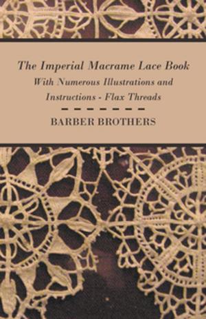 Cover of The Imperial Macrame Lace Book - With Numerous Illustrations and Instructions - Flax Threads