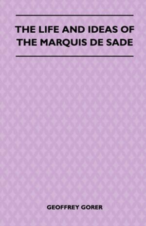 Book cover of The Life and Ideas of the Marquis de Sade