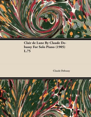 Book cover of Clair de Lune by Claude Debussy for Solo Piano (1905) L.75
