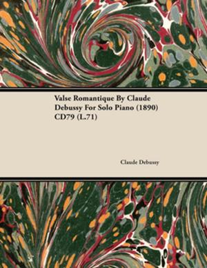 Book cover of Valse Romantique by Claude Debussy for Solo Piano (1890) Cd79 (L.71)