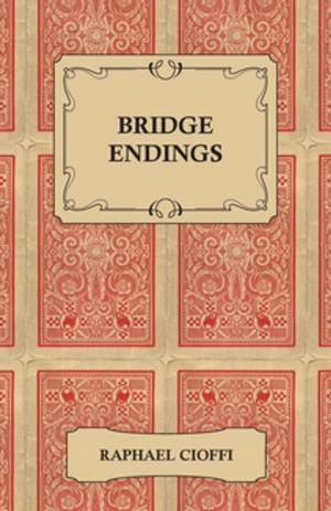 Cover of the book Bridge Endings - The End Game Easy with 30 Common Basic Positions, 24 Endplays Teaching Hands, and 50 Double Dummy Problems by Anon.