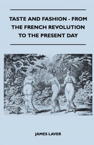 Cover of the book Taste and Fashion - From the French Revolution to the Present Day by Bertholdd Litzmann