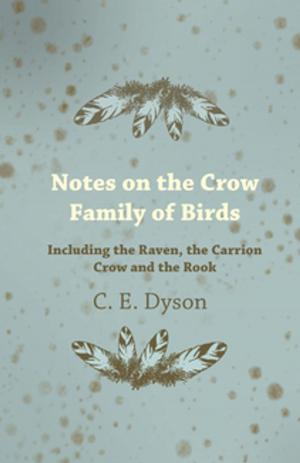 Cover of the book Notes on the Crow Family of Birds - Including the Raven, the Carrion Crow and the Rook by Anon.