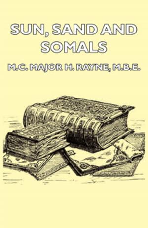 Cover of the book Sun, Sand and Somals - Leaves from the Note-Book of a District Commissioner in British Somaliland (1921) by F. A. Elwell