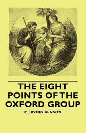 Cover of the book The Eight Points of the Oxford Group by F. Dudley Courtenay