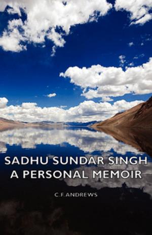 Cover of the book Sadhu Sundar Singh - A Personal Memoir by Charles Dudley Warner
