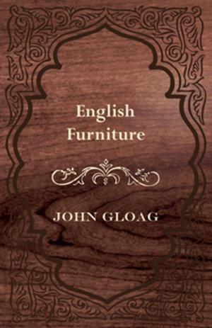 Cover of the book English Furniture - A History and Guide by W. S. Gilbert, Arthur Sullivan