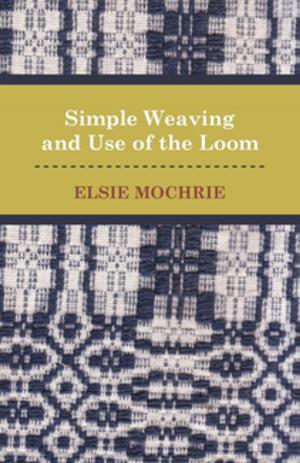 Cover of the book Simple Weaving and Use of the Loom by Jerome K. Jerome