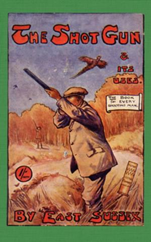 Cover of the book The Shotgun & Its Uses (History of Shooting Series) by C. E. Robinson