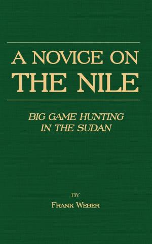 Book cover of A Novice on the Nile - Big Game Hunting in the Sudan