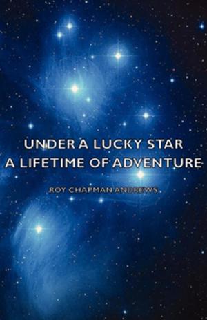 Book cover of Under a Lucky Star - A Lifetime of Adventure