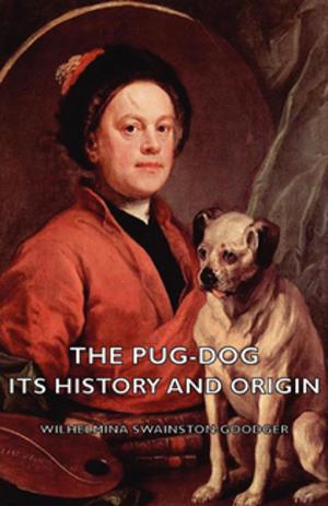 Cover of the book The Pug-Dog - Its History and Origin by E. H. Corson