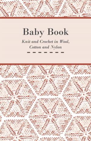 Cover of the book Baby Book - Knit and Crochet in Wool, Cotton and Nylon by J. Elwood