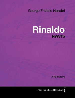 Book cover of George Frideric Handel - Rinaldo - HWV7b - A Full Score