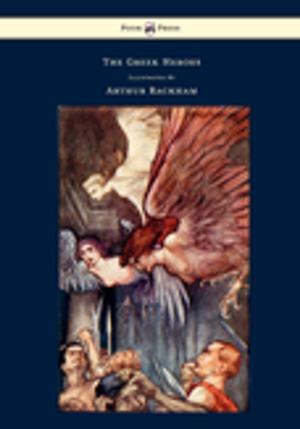Cover of the book The Greek Heroes - Stories Translated from Niebuhr - Illustrated by Arthur Rackham by Anon