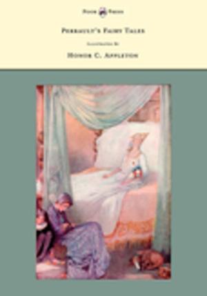 Cover of the book Perrault's Fairy Tales - Illustrated by Honor C. Appleton by C. W. Shepherd
