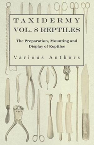Book cover of Taxidermy Vol.8 Reptiles - The Preparation, Mounting and Display of Reptiles