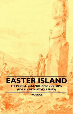 Cover of the book Easter Island - Its People, Legends, and Customs (Folklore History Series) by Vincent Pisek
