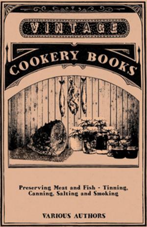 Cover of the book Preserving Meat and Fish - Tinning, Canning, Salting and Smoking by Sir George Grove