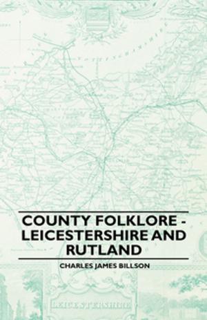 Cover of the book County Folklore - Leicestershire And Rutland by Vincent Seligman