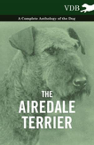 Cover of the book The Airedale Terrier - A Complete Anthology of the Dog - by H. P. Lovecraft
