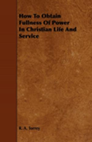bigCover of the book How to Obtain Fullness of Power in Christian Life and Service by 