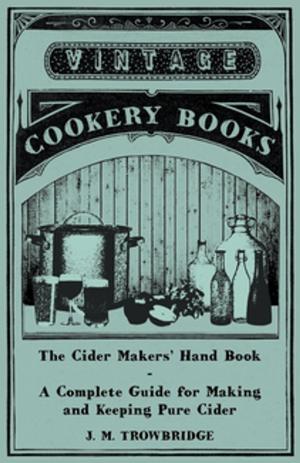 Cover of the book The Cider Makers' Hand Book - A Complete Guide for Making and Keeping Pure Cider by Ludwig van Beethoven