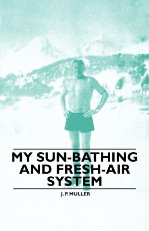 Cover of the book My Sun-Bathing and Fresh-Air System by Jan Zwart