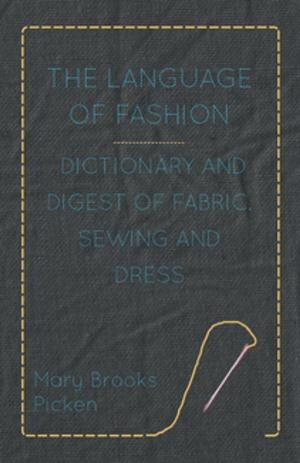 Cover of The Language of Fashion - Dictionary and Digest of Fabric, Sewing and Dress