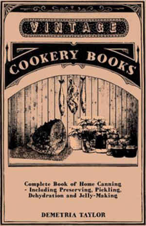 Cover of the book Complete Book of Home Canning - Including Preserving, Pickling, Dehydration and Jelly-Making by Fannie E. Mead