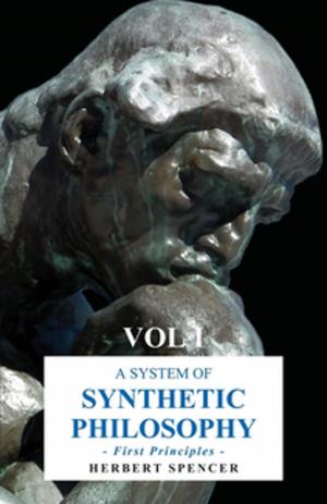 bigCover of the book A System of Synthetic Philosophy - First Principles by 