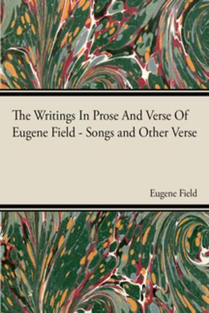 Cover of the book The Writings In Prose And Verse Of Eugene Field by Hans Zizsser