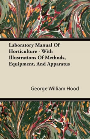 bigCover of the book Laboratory Manual Of Horticulture - With Illustrations Of Methods, Equipment, And Apparatus by 