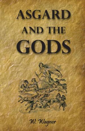 bigCover of the book Asgard and the Gods the Tales and Traditions of Our Northern Ancestors Forming a Complete Manual of Norse Mythology by 
