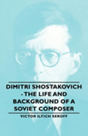 Cover of the book Dimitri Shostakovich - The Life and Background of a Soviet Composer by Charles Chiniquy