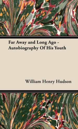 Book cover of Far Away and Long Ago - Autobiography Of His Youth
