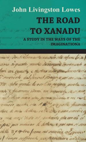 Book cover of The Road to Xanadu - A Study in the Ways of the Imagination