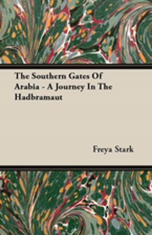 Cover of the book The Southern Gates Of Arabia - A Journey In The Hadbramaut by Holbrook Christine