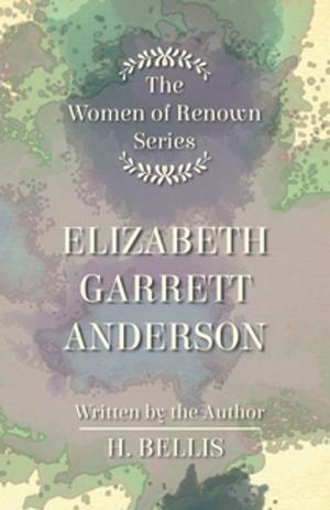 Cover of the book The 'Women of Renown' Series - Elizabeth Garrett Anderson by Ernest Bramah
