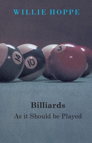 Cover of the book Billiards - As It Should Be Played by H. R. Francis