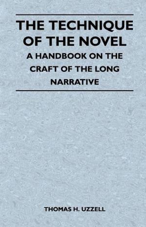 Cover of the book The Technique of the Novel - A Handbook on the Craft of the Long Narrative by William Lawrence