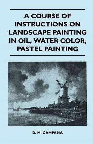 Cover of the book A Course of Instructions on Landscape Painting in Oil, Water Color, Pastel Painting by Karel Capek