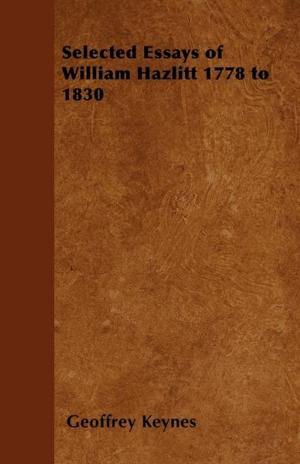 bigCover of the book Selected Essays of William Hazlitt 1778 to 1830 by 
