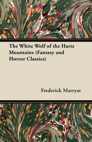 Cover of the book The White Wolf of the Hartz Mountains (Fantasy and Horror Classics) by Chas. F. Simond