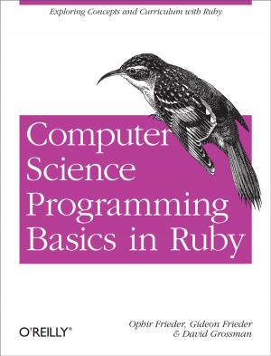 Cover of the book Computer Science Programming Basics in Ruby by Alex Martelli, Anna Ravenscroft, Steve Holden