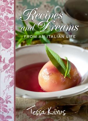Cover of the book Recipes and Dreams from an Italian Life by Paula Croyle