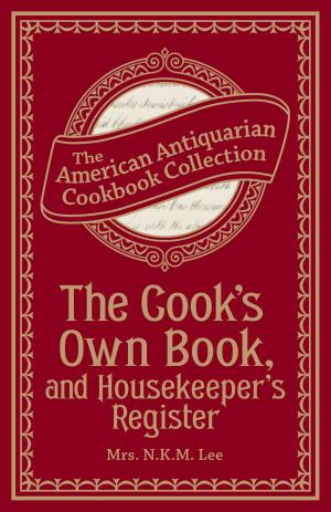 Cover of the book The Cook's Own Book, and Housekeeper's Register by Marie Josèphe Moncorgé