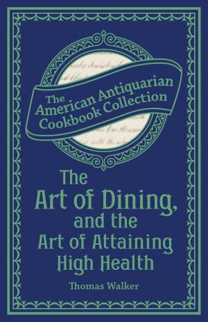 Book cover of The Art of Dining, and the Art of Attaining High Health